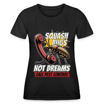 Pest Control Squash Bugs Not Dreams Spraying Bugs - Frauen Funktions-T-Shirt - Schwarz - Vorne - AI Model Female 172 light (172cm)