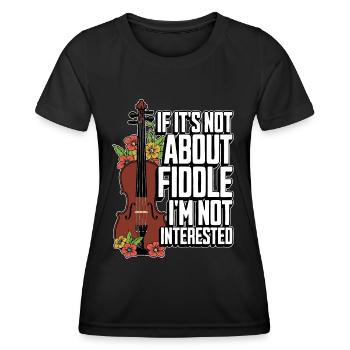 Fiddle If It's Not About Fiddle Musical Instrument - Women's Functional T-Shirt - black - Front - AI Model Female 172 light (172cm)