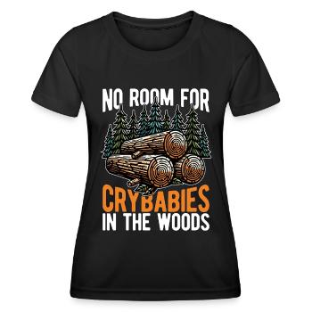Logging No Room For Crybabies In The Arborist - Women's Functional T-Shirt - black - Front - AI Model Female 172 light (172cm)