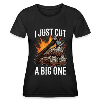 Logging I Just Cut A Big One Lumber Worker Logger - Frauen Funktions-T-Shirt - Schwarz - Vorne - AI Model Female 172 light (172cm)