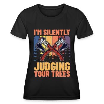Tree Surgeon I'm Silently Judging Your Woodworking - Frauen Funktions-T-Shirt - Schwarz - Vorne - AI Model Female 172 light (172cm)