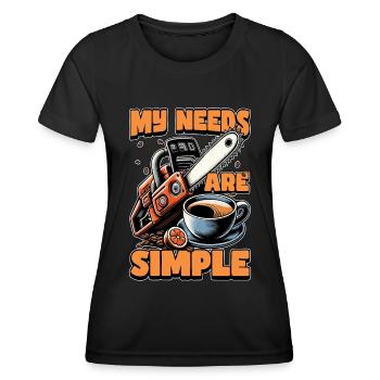 Tree Surgeon My Needs Are Simple Forest Worker - Women's Functional T-Shirt - black - Front - AI Model Female 172 light (172cm)