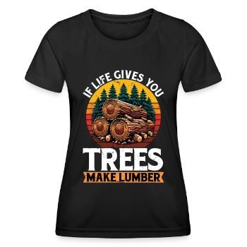 Logging If Life Gives You Trees Arborist Logger - Women's Functional T-Shirt - black - Front - AI Model Female 172 light (172cm)