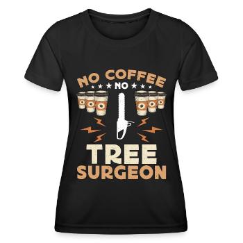 Tree Surgeon No Coffee No Woodworking Coffee Lover - Frauen Funktions-T-Shirt - Schwarz - Vorne - AI Model Female 172 light (172cm)