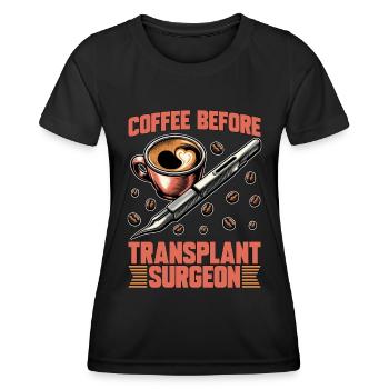Transplant Surgeon Coffee Hospital Coffee Lover - Frauen Funktions-T-Shirt - Schwarz - Vorne - AI Model Female 172 light (172cm)