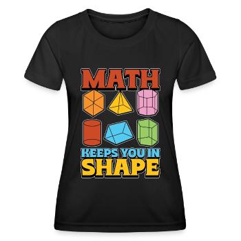 Mathematician Math Keeps You In Shape Geometry - Women's Functional T-Shirt - black - Front - AI Model Female 172 light (172cm)