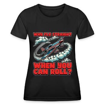 Aerobatic Pilot Why Fly Straight When Glider Pilot - Frauen Funktions-T-Shirt - Schwarz - Vorne - AI Model Female 172 light (172cm)