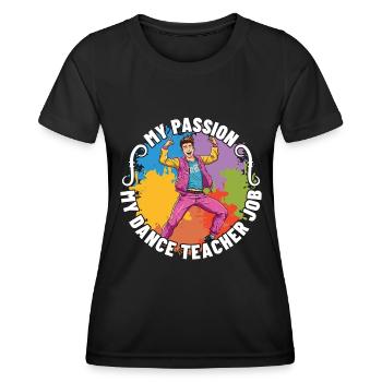 Professeur de danse Ma passion Ma chorégraphe de danse - T-shirt sport Femme - noir - Devant - AI Model Female 172 light (172cm)