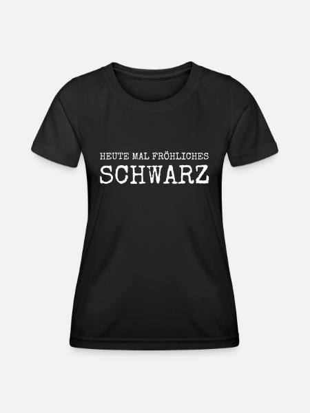 Heute mal fröhliches Schwarz - Frauen Funktions-T-Shirt - Schwarz
