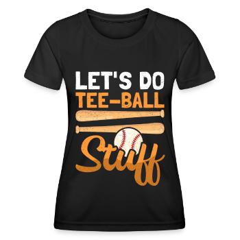 Tee Ball Player T-Ball Tee Ball Tee Ball Gift - Women's Functional T-Shirt - black - Front - AI Model Female 172 light (172cm)