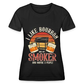 I Like My Bourbon And My Smoker And Maybe 3 People - Women's Functional T-Shirt - black - Front - AI Model Female 172 light (172cm)