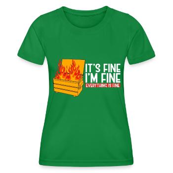 It's Fine I'm Fine Everything Is Fine Dumpster - Frauen Funktions-T-Shirt - Kelly Green - Vorne - AI Model Female 172 dark (172cm)