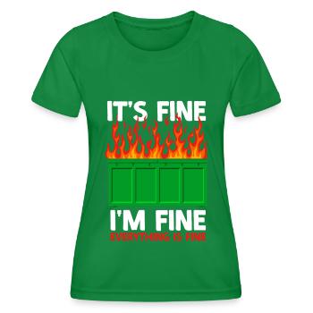 It's Fine I'm Fine Everything Is Fine Dumpster - Frauen Funktions-T-Shirt - Kelly Green - Vorne - AI Model Female 172 dark (172cm)