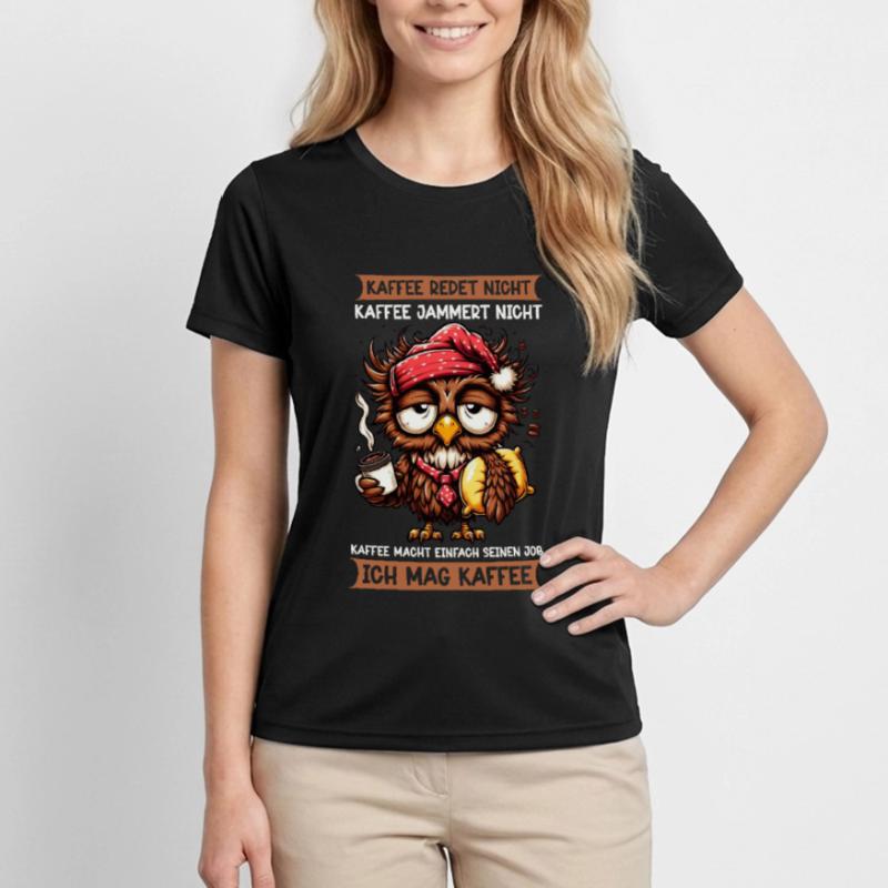 Coffee Doesn't Talk Owl Coffee Drinker Sarcasm Women's Functional T-Shirt