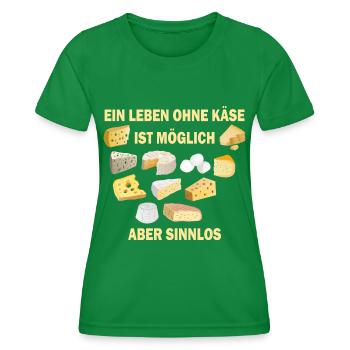Ein Leben ohne Käse ist möglich aber sinnlos - Frauen Funktions-T-Shirt - Kelly Green - Vorne - AI Model Female 172 dark (172cm)