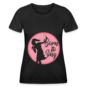 Singers sing Born to sing vocal musicians - Women's Functional T-Shirt - black - Front - AI Model Female 172 light (172cm)