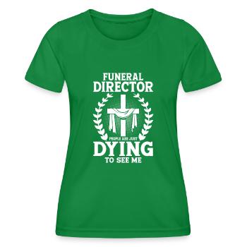 Funeral Director People Are Just Dying Mortician M - Women's Functional T-Shirt - kelly green - Front - AI Model Female 172 dark (172cm)