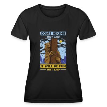 Come Hiking They Said. It will Be Fun They Said - Frauen Funktions-T-Shirt - Schwarz - Vorne - AI Model Female 172 light (172cm)