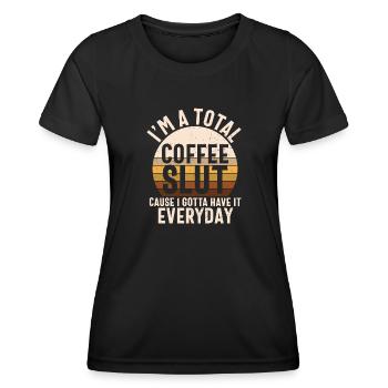 I'm A Total Coffee, Cause I Gotta Have It - Women's Functional T-Shirt - black - Front - AI Model Female 172 light (172cm)
