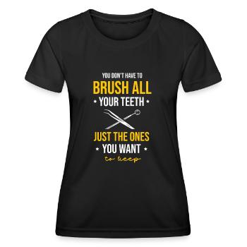 Sie müssen nicht alle Zähne putzen, nur am - Frauen Funktions-T-Shirt - Schwarz - Vorne - AI Model Female 172 light (172cm)