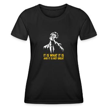Réaliste et pertinent - « C’est ce que c’est » - T-shirt sport Femme - noir - Devant - AI Model Female 172 light (172cm)