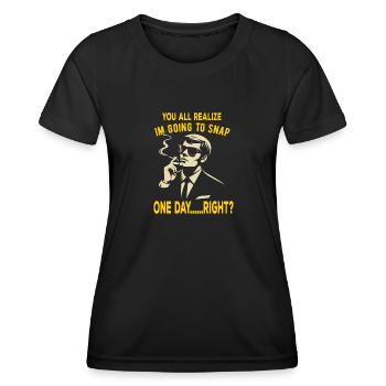 You all realize im going to snap - Women's Functional T-Shirt - black - Front - AI Model Female 172 light (172cm)