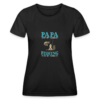 Papa Is My Name Fishing Is My Game - Women's Functional T-Shirt - black - Front - AI Model Female 172 light (172cm)