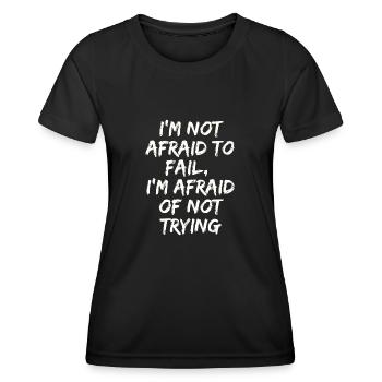 I'm not afraid to fail,I'm afraid of not trying - T-shirt sport Femme - noir - Devant - AI Model Female 172 light (172cm)