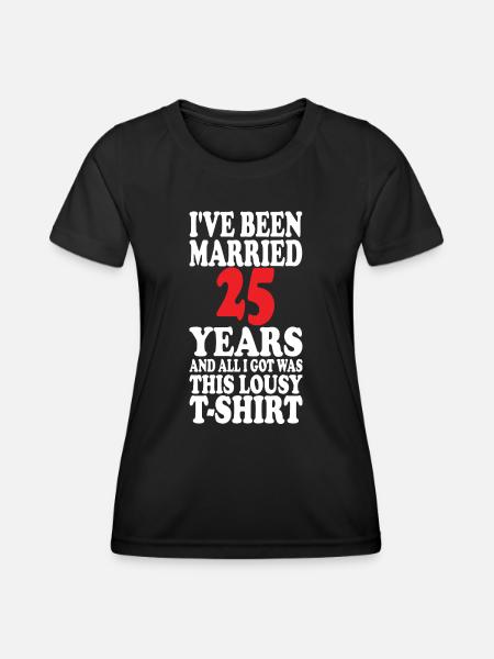 Married 25 years, all I got was this lousy T-shirt - Women's Functional T-Shirt - black