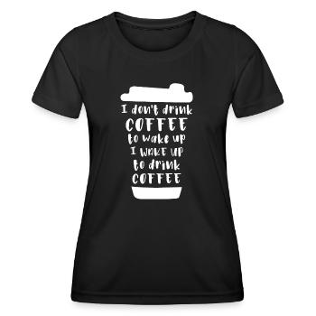 Ich trinke keinen Kaffee um wach zu werden - Frauen Funktions-T-Shirt - Schwarz - Vorne - AI Model Female 172 light (172cm)