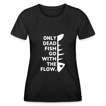 only dead fish go with the flow - Frauen Funktions-T-Shirt - Schwarz - Vorne - AI Model Female 172 light (172cm)