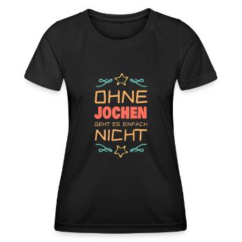 Ohne Jochen geht es einfach nicht - Frauen Funktions-T-Shirt - Schwarz - Vorne - AI Model Female 172 light (172cm)