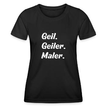 Geil. Geiler. Maler - Frauen Funktions-T-Shirt - Schwarz - Vorne - AI Model Female 172 light (172cm)