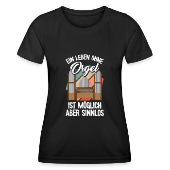 Ein Leben ohne Orgel Orgelspieler Pfeifenorgel Org - Frauen Funktions-T-Shirt - Schwarz - Vorne - AI Model Female 172 light (172cm)