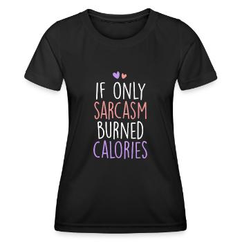 Wenn Sarkasmus nur Kalorien verbrennen würde, sarkastisch - Frauen Funktions-T-Shirt - Schwarz - Vorne - AI Model Female 172 light (172cm)