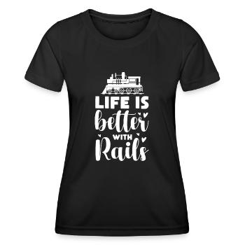 life is better with rails Design for a lover of - Women's Functional T-Shirt - black - Front - AI Model Female 172 light (172cm)