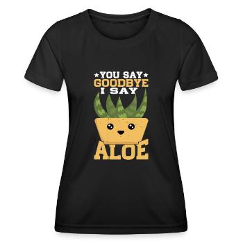 You Say Goodbye I Say Aloe - Women's Functional T-Shirt - black - Front - AI Model Female 172 light (172cm)