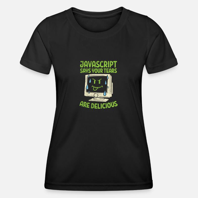 JavaScript Says Your Tears Are Delicious For Compu - Women's Functional T-Shirt - black