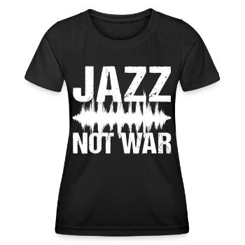 Jazz Not War Peace Jazz Musik - Frauen Funktions-T-Shirt - Schwarz - Vorne - AI Model Female 172 light (172cm)
