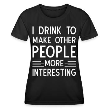 Je bois pour rendre les autres plus intéressants - T-shirt sport Femme - noir - Devant - AI Model Female 172 light (172cm)