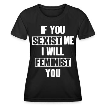 Wenn du mich sexistierst, werde ich dich feministisch - Frauen Funktions-T-Shirt - Schwarz - Vorne - AI Model Female 172 light (172cm)