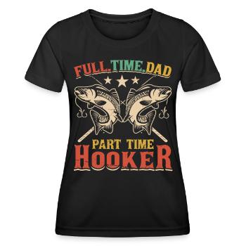 Full Time Dad Part Time Hookers - Women's Functional T-Shirt - black - Front - AI Model Female 172 light (172cm)