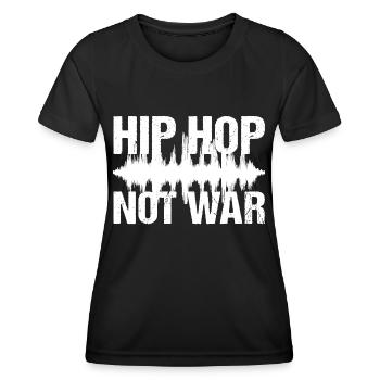 Hip Hop Not War Peace Music - Women's Functional T-Shirt - black - Front - AI Model Female 172 light (172cm)