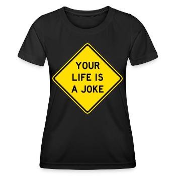 Dein Leben ist ein Witz-Straßenschild - Frauen Funktions-T-Shirt - Schwarz - Vorne - AI Model Female 172 light (172cm)