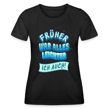 Früher war alles leichter, Ich auch! - Frauen Funktions-T-Shirt - Schwarz - Vorne - AI Model Female 172 light (172cm)