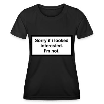 SORRY IF I LOOKED INTERESTED. I'M NOT. - Frauen Funktions-T-Shirt - Schwarz - Vorne - AI Model Female 172 light (172cm)