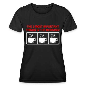Coffee THE 3 MOST IMPORTANT THINGS IN THE MORNING - Women's Functional T-Shirt - black - Front - AI Model Female 172 light (172cm)