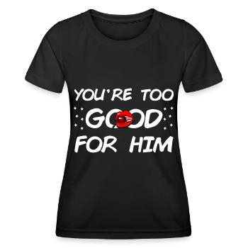Du bist zu gut für Ihn - Frauen Funktions-T-Shirt - Schwarz - Vorne - AI Model Female 172 light (172cm)