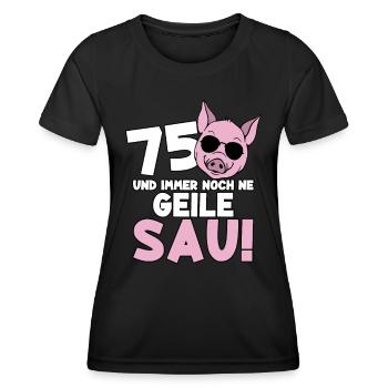 75 Jahre Geile Sau Birthday 75. Geburtstag - Frauen Funktions-T-Shirt - Schwarz - Vorne - AI Model Female 172 light (172cm)