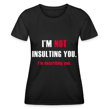 Je ne t’insulte pas, je te décris - T-shirt sport Femme - noir - Devant - AI Model Female 172 light (172cm)